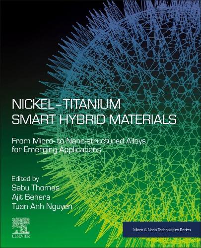 Nickel-Titanium Smart Hybrid Materials: From Micro- To Nano-Structured Alloys for Emerging Applications(Micro and Nano Technologies)