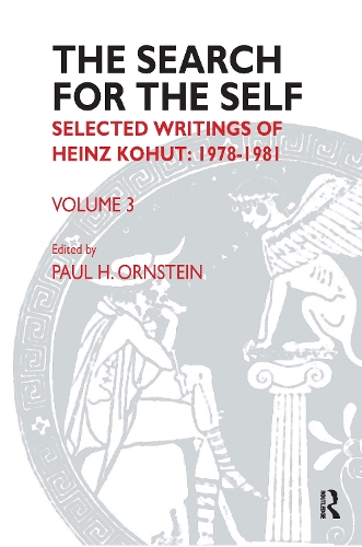 The Search for the Self: Selected Writings of Heinz Kohut 1978-1981