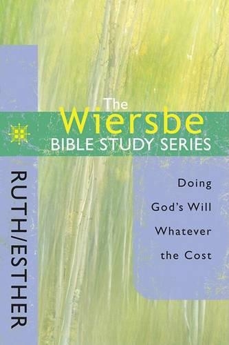 Ruth and Esther: Doing God's Will Whatever the Cost(Wiersbe Bible Study)