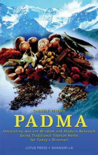 Padma: Integrating Ancient Wisdom and Modern Research Using Traditional Tibetan Herbs for Today's Diseases