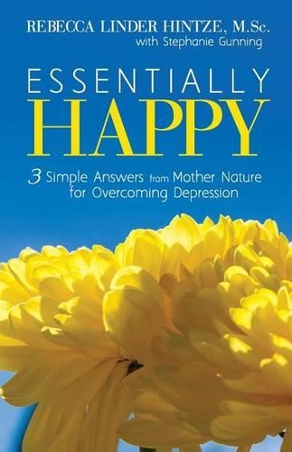 Essentially Happy: 3 Simple Answers from Mother Nature for Overcoming Depression(English)
