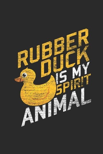 Rubber Duck Is My Spirit Animal