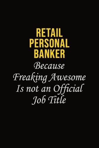 Retail Personal Banker Because Freaking Awesome Is Not An Official Job Title