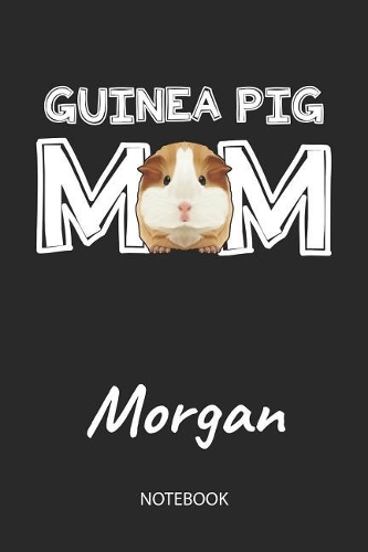 Guinea Pig Mom - Morgan - Notebook