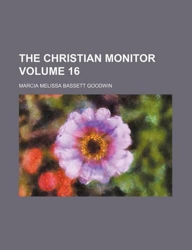 The Christian Monitor Volume 16