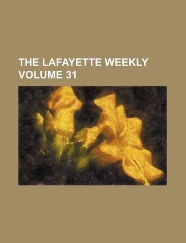The Lafayette Weekly Volume 31