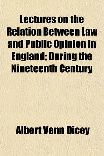 Lectures on the Relation Between Law and Public Opinion in England; During the Nineteenth Century