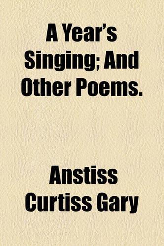 A Year's Singing; And Other Poems.