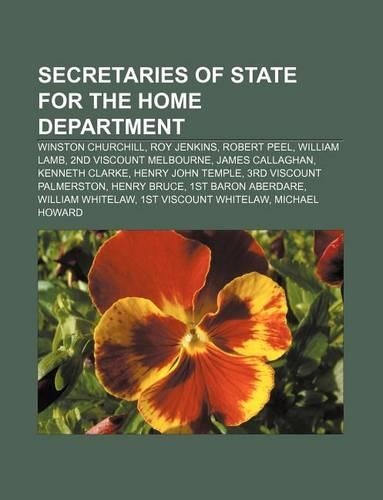 Secretaries of State for the Home Department: Winston Churchill, Roy Jenkins, Robert Peel, William Lamb, 2nd Viscount Melbourne(English)