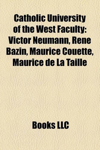 Catholic University of the West Faculty: Victor Neumann, Ren Bazin, Maurice Couette, Maurice de La Taille(English)