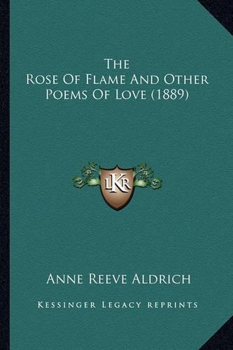 The Rose Of Flame And Other Poems Of Love (1889)