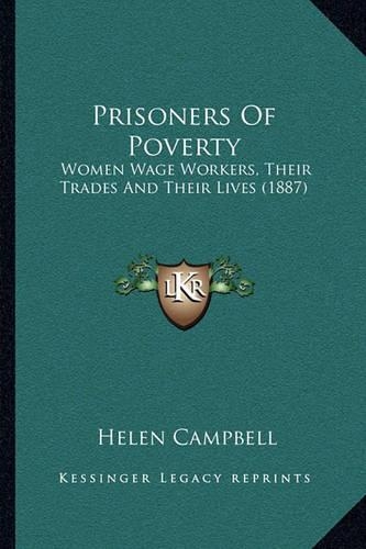 Prisoners of Poverty: Women Wage Workers, Their Trades and Their Lives (1887)(English)