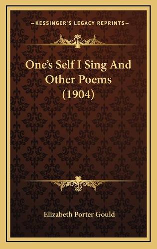 One's Self I Sing And Other Poems (1904): (English)