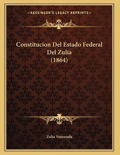 Constitucion Del Estado Federal Del Zulia (1864)