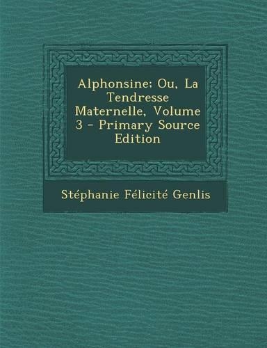 Alphonsine; Ou, La Tendresse Maternelle, Volume 3