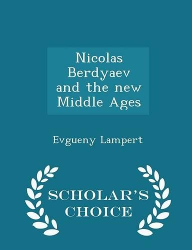 Nicolas Berdyaev and the New Middle Ages - Scholar's Choice Edition
