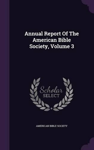 Annual Report of the American Bible Society, Volume 3