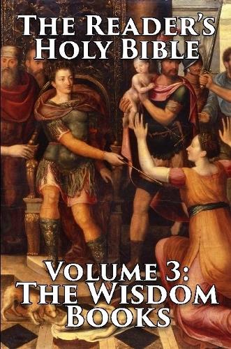 The Reader's Holy Bible Volume 3: the Wisdom Books