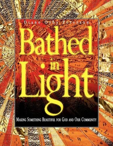 Bathed in Light: Making Something Beautiful for God and Our Community(English)