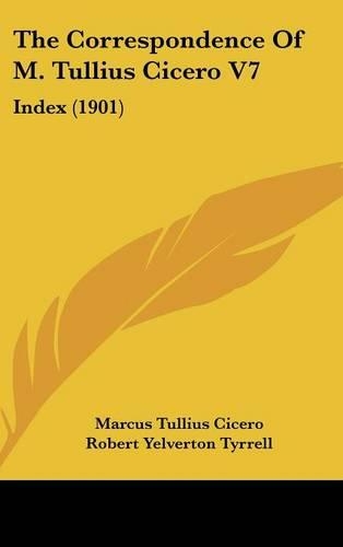 The Correspondence of M. Tullius Cicero V7