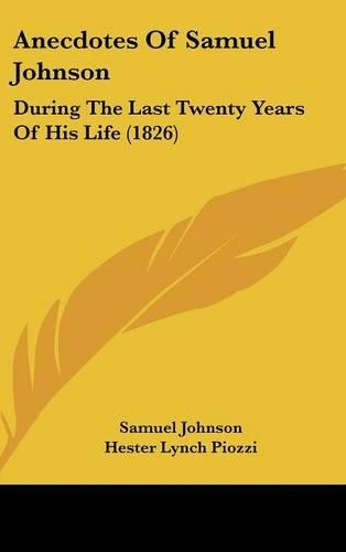 Anecdotes Of Samuel Johnson: During The Last Twenty Years Of His Life (1826)(English)