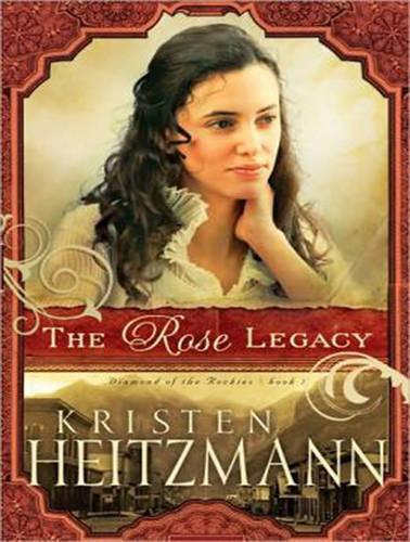 The Rose Legacy: (1 Diamond of the Rockies)