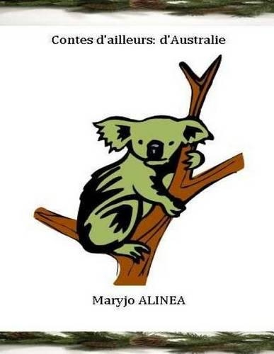 Contes D'Ailleurs: D'Australie: Histoires;legendes, Contes D'Ailleurs(French)