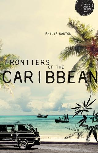Frontiers of the Caribbean: (Theory for a Global Age)