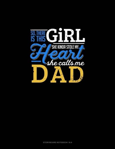 So, There Is This Girl He Kinda Stole My Heart He Calls Me Dad: Storyboard Notebook 1.85:1(758 Storyboard Notebook 1.85:1)