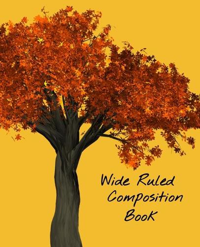 Wide Ruled Composition Book: 110 Page 7.5" x 9.25" Blank Lined Composition Notebook, Cute Fall Autumn Tree Leaves Theme