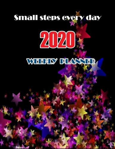 Small steps every day. 2020 Weekly Planner