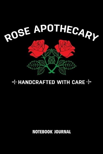 Rose Apothecary Handcrafted With Care: College Ruled Line Paper Notebook Journal Composition Notebook Exercise Book (110 Page, 6 x 9 inch) Soft Cover, Matte Finish