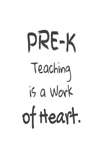 Pre-K Teaching Is A Work Of Heart.