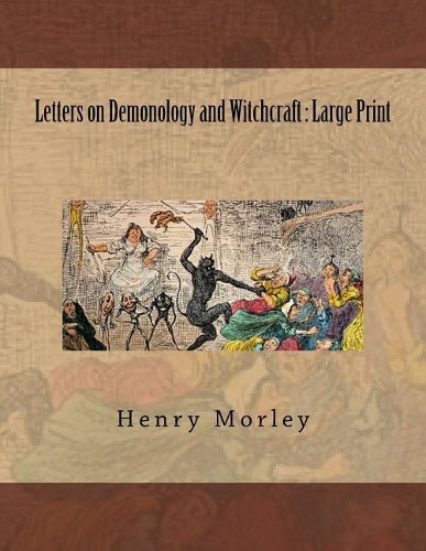 Letters on Demonology and Witchcraft: Large Print