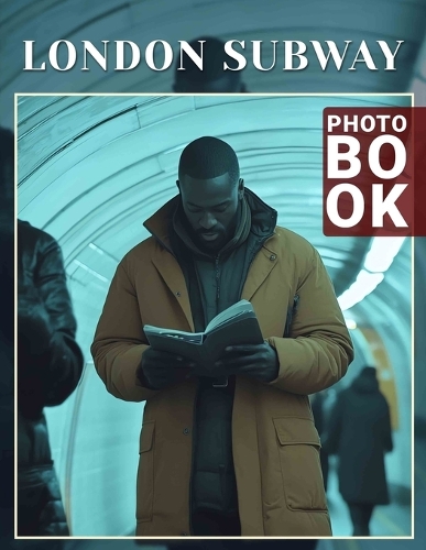London Subway Photo Book: Explore Iconic Underground Stations Through 40 Stunning Images Of London's Transit System