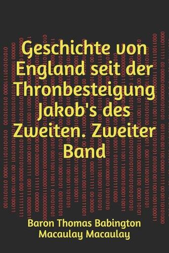Geschichte von England seit der Thronbesteigung Jakob's des Zweiten. Zweiter Band