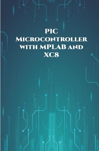 PIC Microcontroller with MPLAB and XC8 projects handson: High/Low Voltage Detection and Protection, IR Remote, UART Communication, Servo Motor, 7 Segment Display, 16x2 LCD etc..,