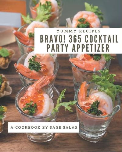 Bravo! 365 Yummy Cocktail Party Appetizer Recipes