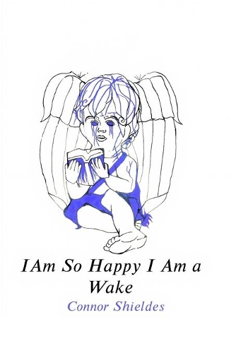 I Am So Happy I Am a Wake