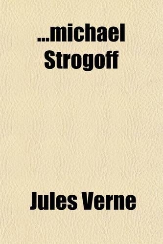 Michael Strogoff; The Courier of the Czar