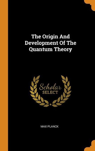 The Origin and Development of the Quantum Theory