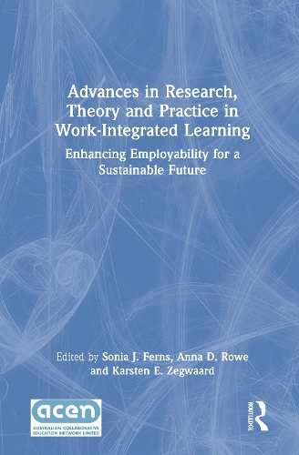Advances in Research, Theory and Practice in Work-Integrated Learning: Enhancing Employability for a Sustainable Future