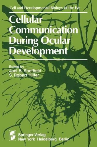Cellular Communication During Ocular Development: 6th Symposium on Ocular and Visual Development: Papers(The Cell and Developmental Biology of the Eye)