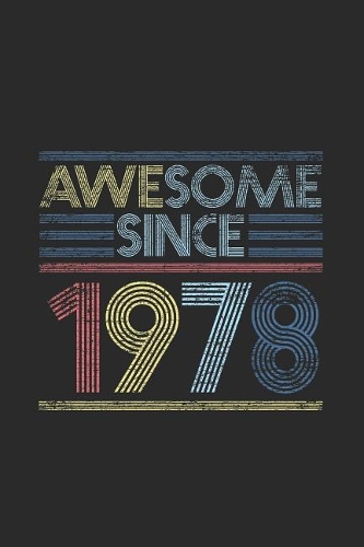 Awesome Since 1978: Blank Lined Notebook / Journal (6 X 9 -120 Pages) - Birthday Gift Idea