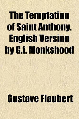 The Temptation of Saint Anthony. English Version by G.F. Monkshood