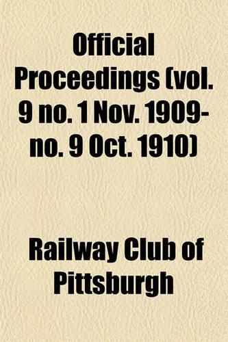 Official Proceedings (Vol. 9 No. 1 Nov. 1909-No. 9 Oct. 1910)
