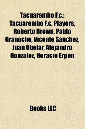 Tacuaremb F.C.: Tacuaremb F.C. Players, Roberto Brown, Pablo Granoche, Vicente Snchez, Juan Obelar, Alejandro Gonzlez, Horacio Erpen(English)
