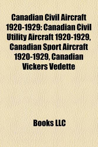 Canadian Civil Aircraft 1920-1929: Canadian Civil Utility Aircraft 1920-1929, Canadian Sport Aircraft 1920-1929, Canadian Vickers Vedette(English)