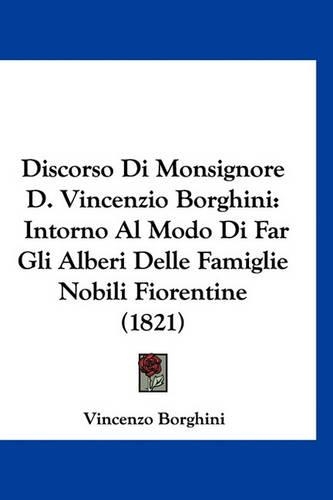 Discorso Di Monsignore D. Vincenzio Borghini