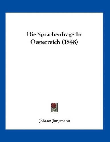 Die Sprachenfrage In Oesterreich (1848): (German)
